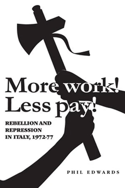 'More work! Less pay!': Rebellion and repression in Italy, 1972–7