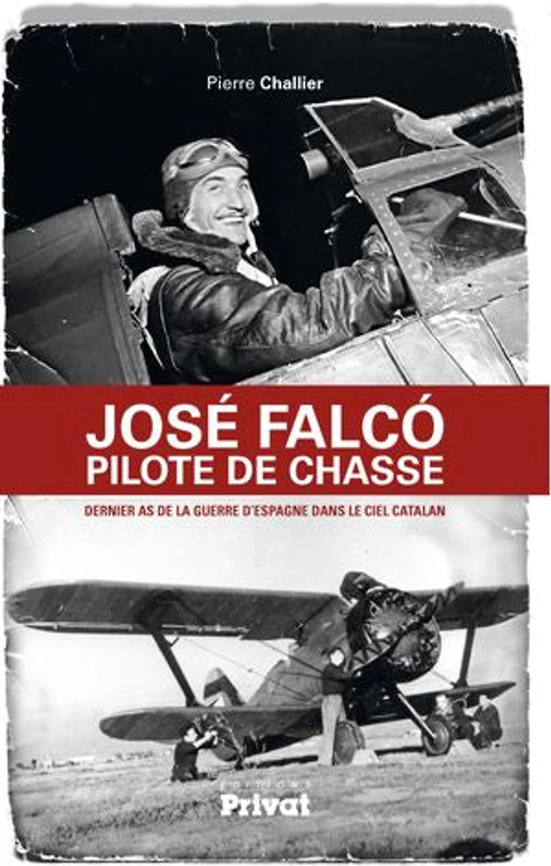 José Falco, pilote de chasse: dernier as la guerre d'Espagne dans le ciel catalan