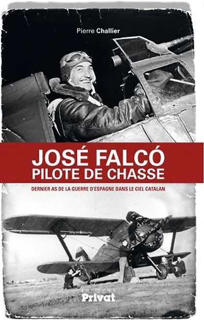 José Falco, pilote de chasse: dernier as la guerre d'Espagne dans le ciel catalan