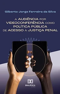 A audiência por videoconferência como política pública de acesso à justiça penal