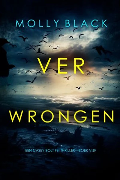 Verwrongen (Een Casey Bolt FBI Thriller—Boek Vijf)