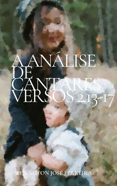 A Análise de Cantares versos 2.13-17