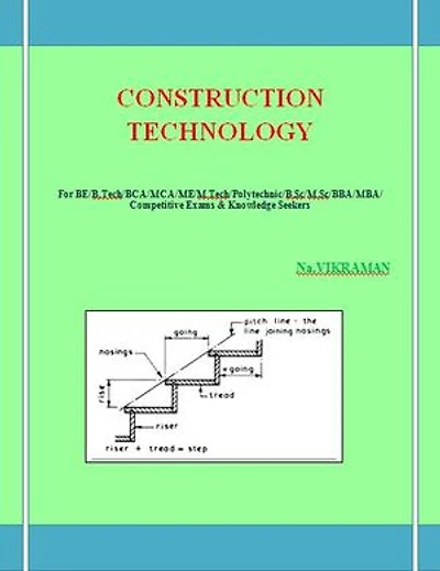 CONSTRUCTION TECHNOLOGY: For BE/B.TECH/BCA/MCA/ M.TECH/Diploma/B.Sc/M.Sc/MA/ BA/Competitive Exams & Knowledge Seekers
