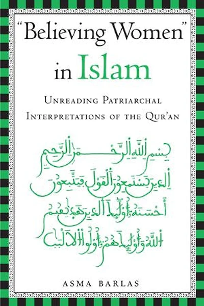 Believing Women Islam: Unreading Patriarchal Interpretations of the Qur'an