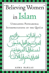 Believing Women Islam: Unreading Patriarchal Interpretations of the Qur'an