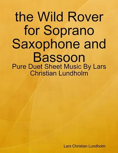the Wild Rover for Soprano Saxophone and Bassoon - Pure Duet Sheet Music By Lars Christian Lundholm