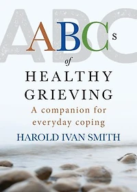 ABCs of Healthy Grieving: A Companion for Everyday Coping