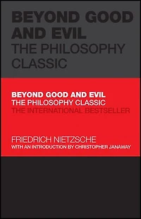 Beyond Good and Evil: The Philosophy Classic