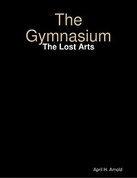 The Gymnasium: The Lost Arts