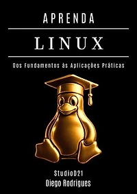 APRENDA LINUX: Dos Fundamentos às Aplicações Práticas