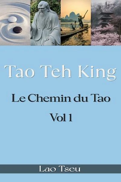 Tao Teh King : Le Chemin du Tao: Le Chemin du Tao, #1