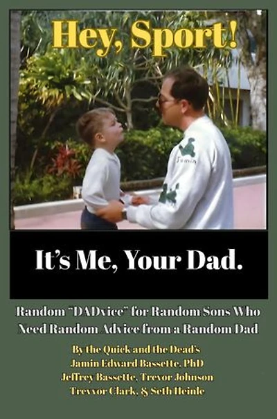Hey, Sport! It’s Me, Your Dad.: Random “DADvice” for Random Sons Who Need Random Advice from a Random Dad
