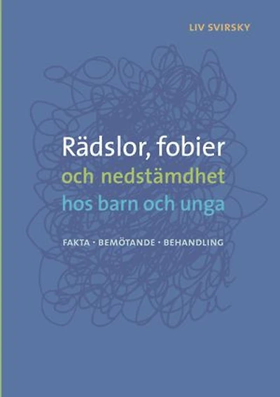 Rädslor, fobier och nedstämdhet hos barn och unga: Fakta, bemötande, behandling