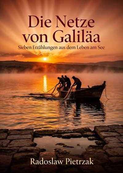 Die Netze von Galiläa: Sieben Erzählungen aus dem Leben am See