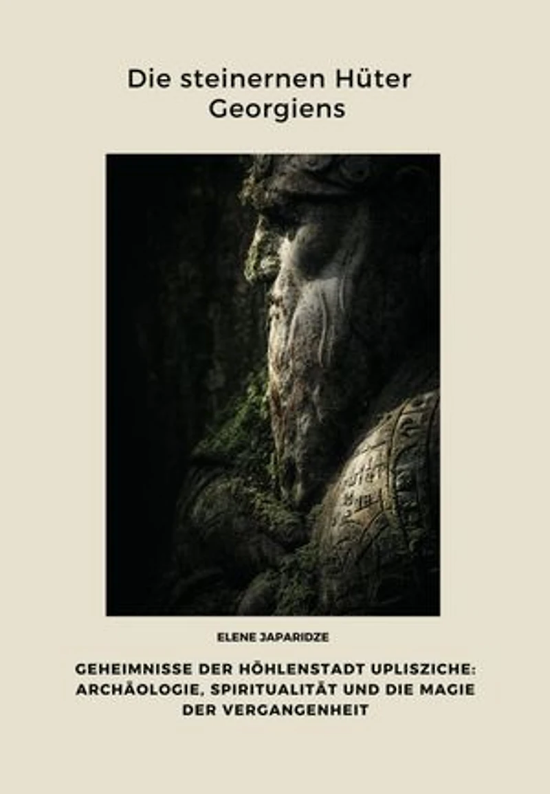 Die steinernen Hüter Georgiens: Geheimnisse der Höhlenstadt Uplisziche: Archäologie, Spiritualität und die Magie der Vergangenheit