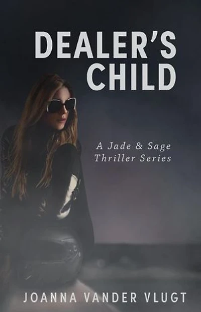 Dealer's Child: Jade & Sage Thriller, #2