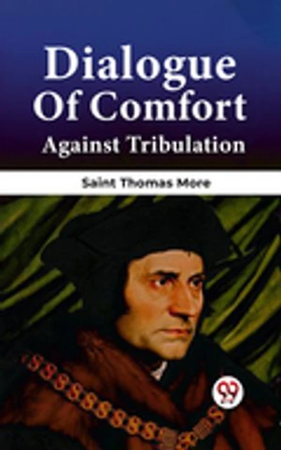 Dialogue Of Comfort Against Tribulation