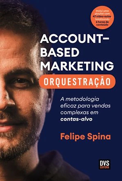 ABM - Account–Based Marketing - Orquestração: A metodologia eficaz para vendas complexas em contas-alvo