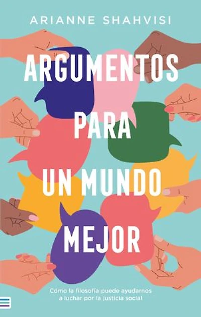 Argumentos para un mundo mejor: ¿Cómo puede ayudarnos la filosofía a luchar por la justicia social?