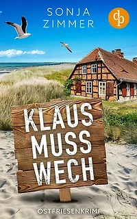 Klaus muss wech | Der humorvolle Cosy Crime aus Ostfriesland: Ein ungleiches Hobbyermittler Duo auf Spurensuche