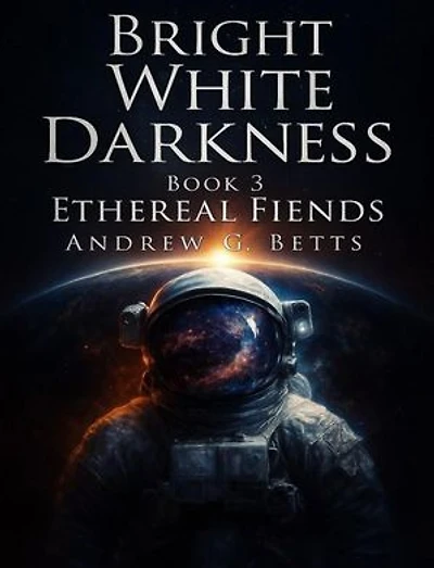 Ethereal Fiends: Bright White Darkness, #3