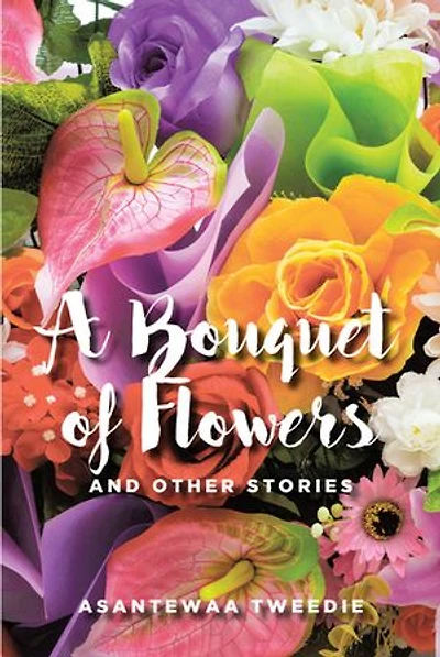 A Bouquet of Flowers: And Other Stories