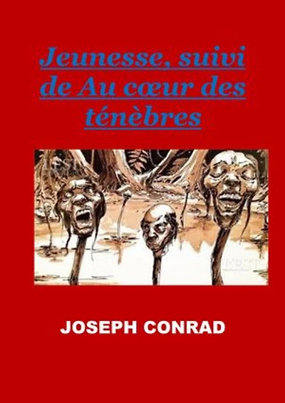 Jeunesse, suivi de Au cœur des ténèbres: Edition Intégrale - Version Entièrement Illustrée