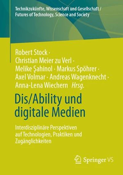 Dis/Ability und digitale Medien: Interdisziplinäre Perspektiven auf Technologien, Praktiken und Zugänglichkeiten