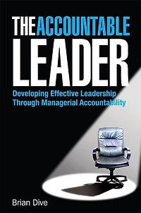 The Accountable Leader: Developing Effective Leadership Through Managerial Accountability