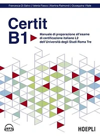 Certit B1: Manuale di preparazione all’esame di certificazione italiano L2 dell’Università degli Studi Roma Tre