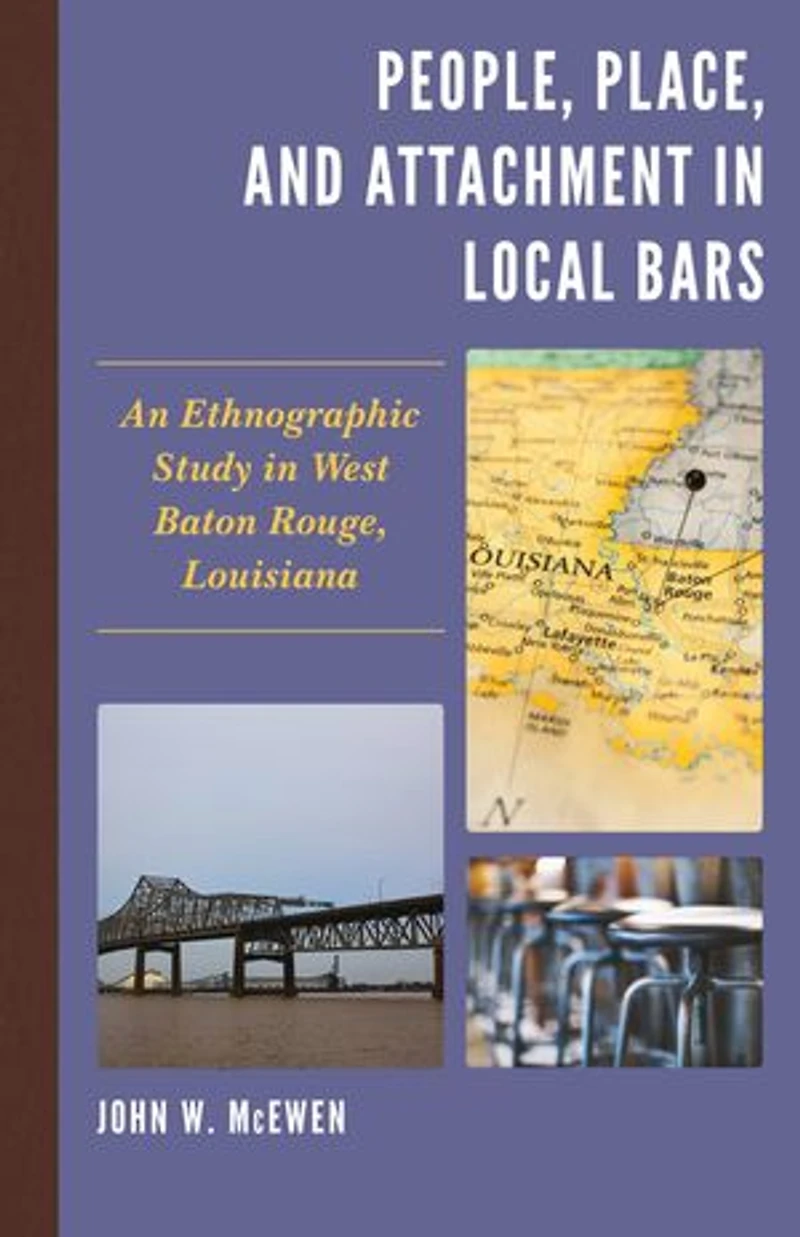 People, Place, and Attachment Local Bars: An Ethnographic Study West Baton Rouge, Louisiana