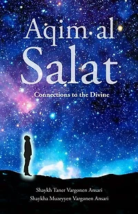Aqim al Salat: Connections to the Divine