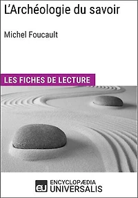 L'Archéologie du savoir de Michel Foucault: Les Fiches de lecture d'Universalis