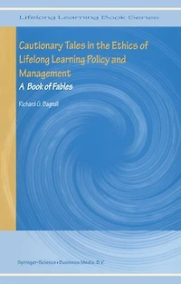Cautionary Tales the Ethics of Lifelong Learning Policy and Management: A Book Fables