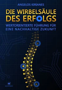 Die Wirbelsäule des Erfolgs: Wertorientierte Führung für eine nachhaltige Zukunft