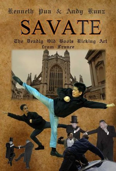 SAVATE the Deadly Old Boots Kicking Art from France: Special Edition - Featuring BARTITSU