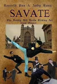 SAVATE the Deadly Old Boots Kicking Art from France: Special Edition - Featuring BARTITSU