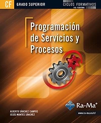 Programación de Servicios y Procesos (GRADO SUPERIOR): PROGRAMACIÓN INFORMÁTICA/DESARROLLO DE SOFTWARE