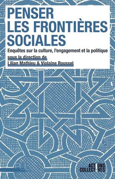 Penser les frontières sociales: enquêtes sur la culture, l'engagement et politique