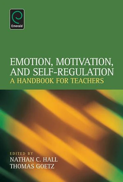 Emotion, Motivation, and Self-Regulation: A Handbook for Teachers