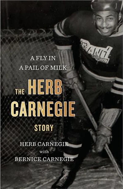 A Fly Pail Of Milk: The Herb Carnegie Story