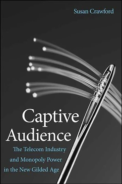 Captive Audience: The Telecom Industry and Monopoly Power in the New Gilded Age