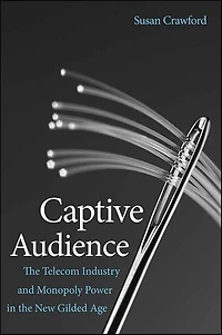 Captive Audience: The Telecom Industry and Monopoly Power in the New Gilded Age