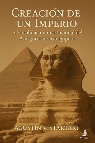 Creacion de un Imperio: Consolidación institucional del Antiguo Imperio egipcio