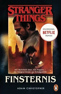 Stranger Things: Finsternis - DIE OFFIZIELLE DEUTSCHE AUSGABE – ein NETFLIX-Original: Die Wahrheit über Jim Hopper – die Vorgeschichte zur Erfolgsserie