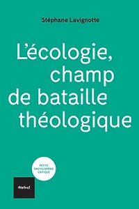 L' écologie, champ de bataille théologique