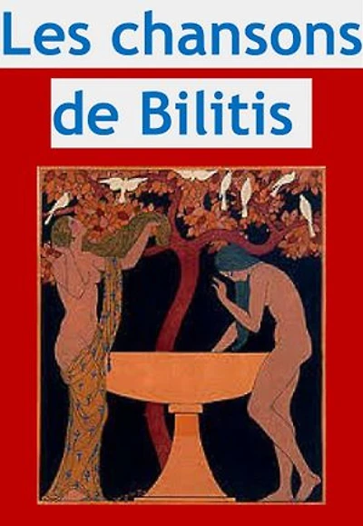 Les chansons de Bilitis ''Classique érotique'': (Edition Intégrale - Version Entièrement Illustrée)