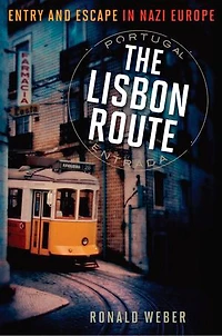 The Lisbon Route: Entry and Escape Nazi Europe