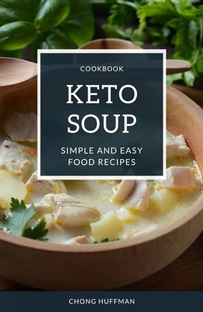 Keto Soup Recipes: Keto Soup Made Simple and Easy