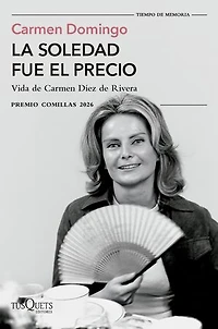 La soledad fue el precio: Vida de Carmen Díez de Rivera (XXXVIII Premio Comillas 2026)